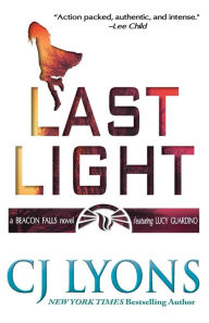 Title: Last Light: A Beacon Falls Thriller, featuring Lucy Guardino, Author: C. J. Lyons