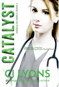Title: Catalyst: Angels of Mercy Book 2, Author: C. J. Lyons