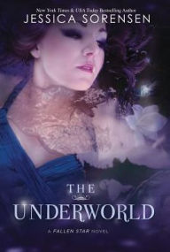 Title: The Underworld (Fallen Star Series #2), Author: Jessica Sorensen