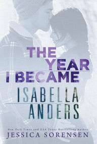 Title: The Year I Became Isabella Anders, Author: Jessica Sorensen