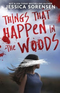 Title: Things That Happen in the Woods, Author: Jessica Sorensen