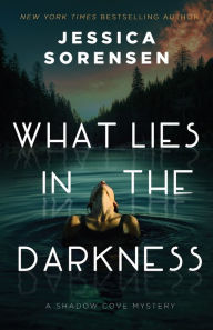 Title: What Lies in the Darkness, Author: Jessica Sorensen