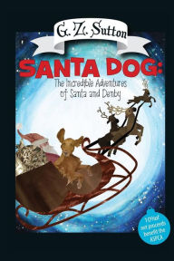 Title: Santa Dog: The Incredible Adventures of Santa and Denby: The Adventures of Denby, Author: G Z Sutton