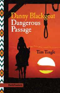 Title: Danny Blackgoat, Dangerous Passage, Author: Tim Tingle