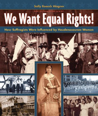 Free download for kindle books We Want Equal Rights!: The Haudenosaunee (Iroquois) Influence on the Women's Rights Movement by Sally Roesch Wagner