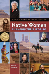 Title: Native Women Changing Their Worlds, Author: Patricia Cutright