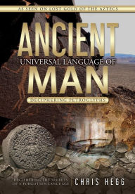 Title: Ancient Universal Language of Man: Deciphering Petroglyphs, Author: Chris Hegg