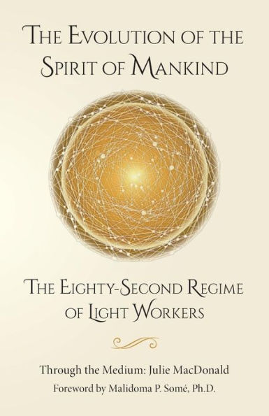The Evolution of the Spirit of Mankind: The Eighty-Second Regime of Light Workers