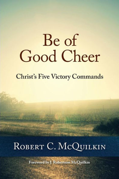 Be of Good Cheer: Christ's Five Victory Commands