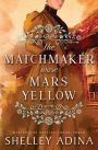 The Matchmaker Wore Mars Yellow (Mysterious Devices #3)