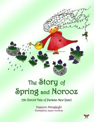 The Story Of Spring And Norooz An Untold Tale Of Persian New Year English Editionpaperback - 