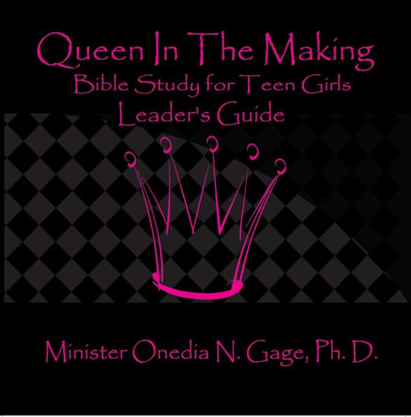 Queen in the Making Leaders Guide: 30 Week Bible Study for Teen Girls