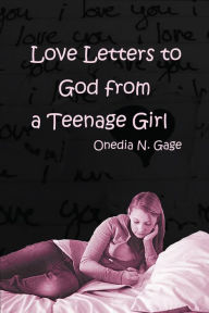 Title: Love Letters to God from a Teenage Girl, Author: ONEDIA NICOLE GAGE