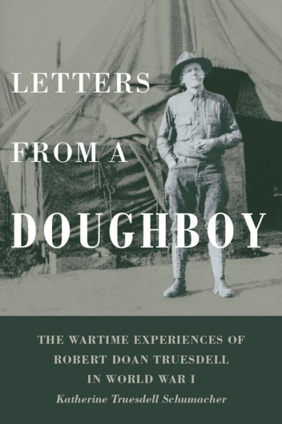 Letters from a Doughboy: The Wartime Experiences of Robert Doan Truesdell in World War I