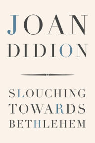 Title: Slouching Towards Bethlehem, Author: Joan Didion