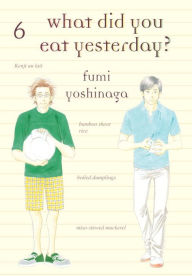 Title: What Did You Eat Yesterday?, Volume 6, Author: Fumi Yoshinaga