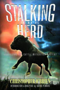 Title: Stalking the Herd: Unraveling the Cattle Mutilation Mystery, Author: Christopher O'Brien