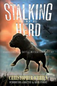 Title: Stalking the Herd: Unraveling the Cattle Mutilation Mystery, Author: Christopher O'Brien