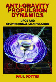 Ebook for mcse free download ANTI-GRAVITY PROPULSION DYNAMICS: UFOs and Gravitational Manipulation by Paul Potter 9781939149589 RTF (English literature)