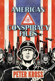 Title: American Conspiracy Files : The Stories We Were Never Told, Author: Peter Kross