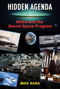 Title: Hidden Agenda: NASA and the Secret Space Program, Author: Mike Bara