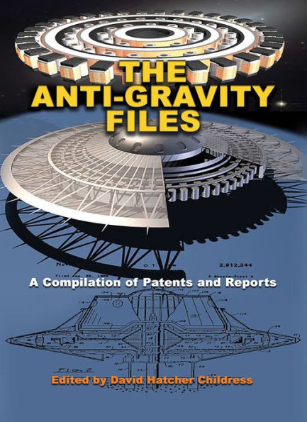 The Anti-Gravity Files: A Compilation of Patents and Reports