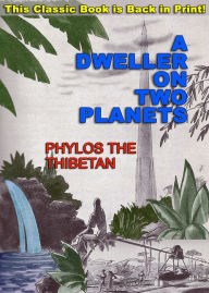 Title: A DWELLER ON TWO PLANETS, Author: Phylos The Thibetan