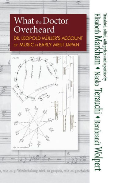 What the Doctor Overheard: Dr. Leopold Müller's Account of Music Early Meiji Japan