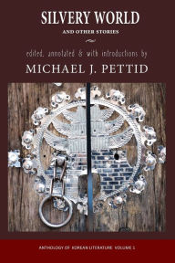 Title: Silvery World and Other Stories: Anthology of Korean Literature, Author: Michael J. Pettid