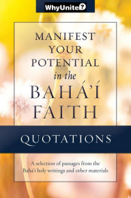 Title: Quotations for Manifesting Your Potential in the Baha'i Faith, Author: Nathan Thomas