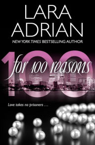 Title: For 100 Reasons: A 100 Series Novel, Author: Lara Adrian