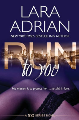 Run To You By Lara Adrian Paperback Barnes Noble