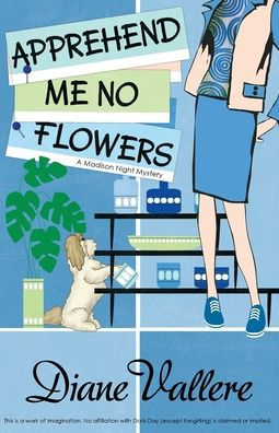 Apprehend Me No Flowers: Madison Night Mad for Mod Mystery