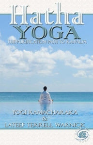 Title: Hatha Yoga: The Purification Path to Kaivalya, Author: LaTeef Terrell Warnick