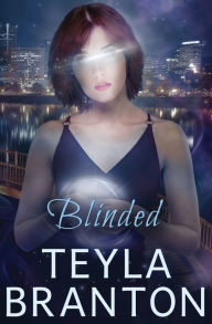 Title: Blinded, Author: Teyla Branton