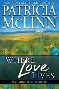 Where Love Lives: Wyoming Wildflowers, Book 8