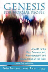 Title: Genesis for Normal People (Study Guide Edition): A Guide to the Most Controversial, Misunderstood, and Abused Book of the Bible, Author: Jared Byas