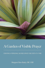 Title: A Garden of Visible Prayer, Author: Margaret Rose Realy