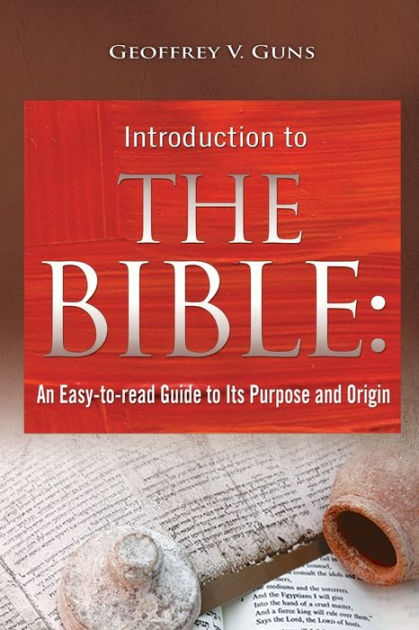 The Bible: An Easy-to-read Guide to Its Purpose and Origin by Geoffrey ...