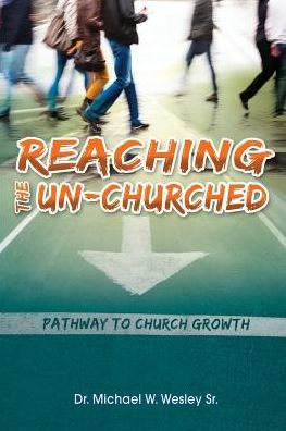 Reaching the Un-Churched: Pathway to Church Growth