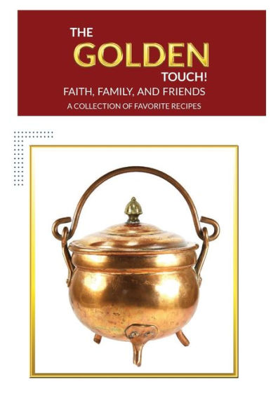 THE GOLDEN TOUCH FAITH FAMILY AND FRIENDS RECIPES