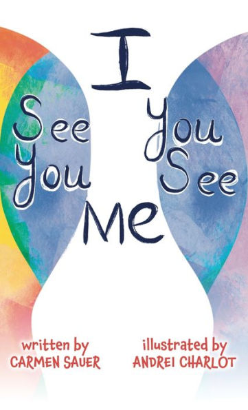 I See You, You See Me by Carmen Sauer, Andrei Charlot, Hardcover ...