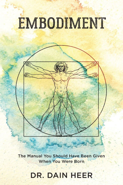 Embodiment: The Manual You Should Have Been Given When You Were Born