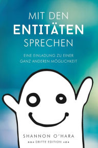 Title: Mit Den EntitÃ¯Â¿Â½ten Sprechen - Talk to The Entities - German, Author: Shannon O'Hara