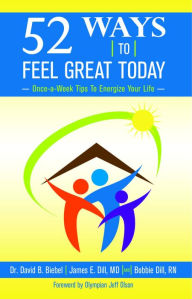 Title: 52 Ways To Feel Great Today: Once-a-Week Tips to Energize Your life, Author: David B Biebel