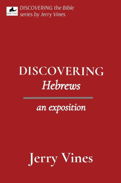 DISCOVERING Hebrews: an exposition by Jerry Vines, Paperback | Barnes ...