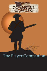 Title: Colonial Gothic: The Player Companion, Author: Richard Iorio II