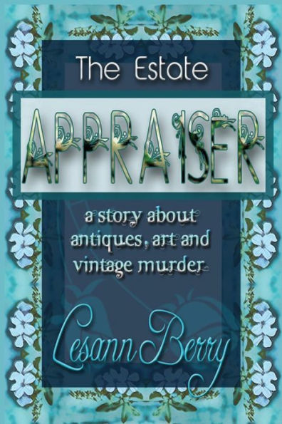 The Estate Appraiser: a story about antiques, art and vintage murder