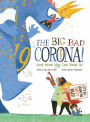 The Big Bad Coronavirus: And How We Can Beat It!