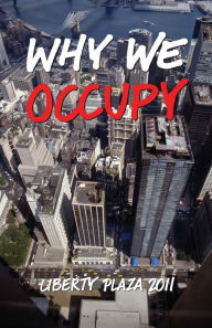 Title: Why We Occupy: Liberty Plaza 2011, Author: Olivia Schanzer